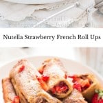 nutella stuffed French toast roll ups on white plate with text