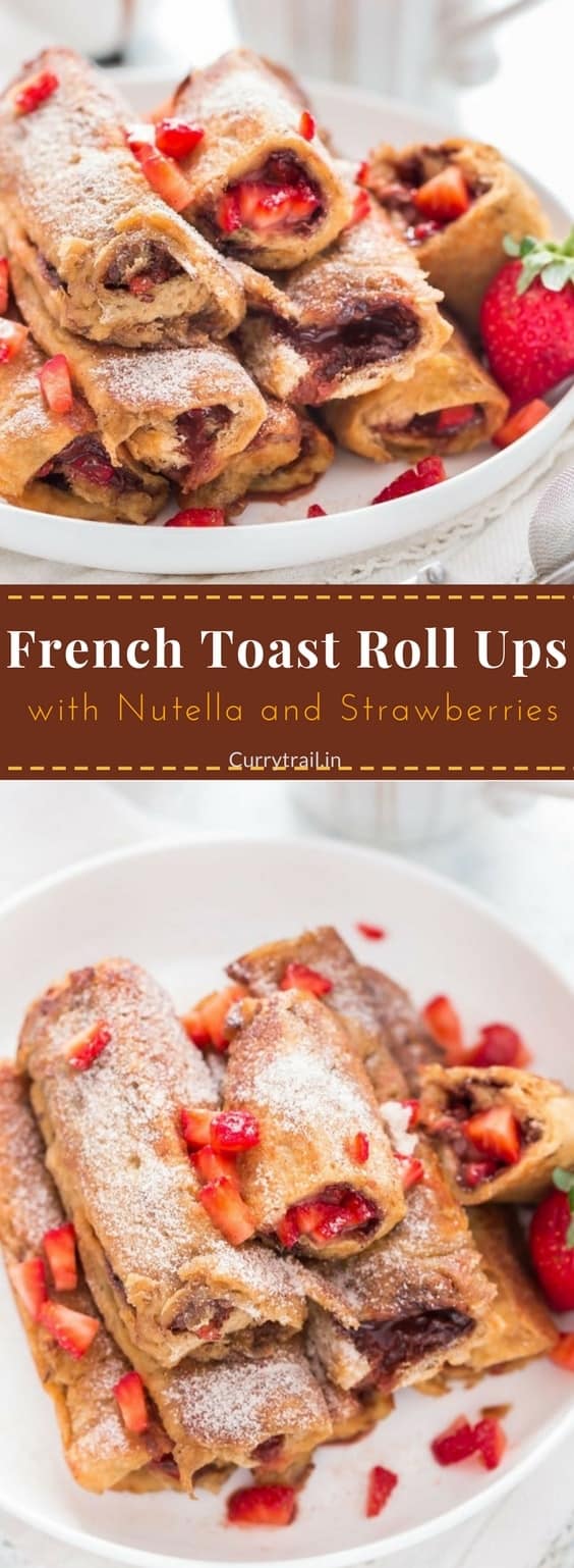 Nutella Strawberry French Toast Roll Ups Currytrail