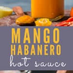 spicy hot sauce with habanero peppers and mango in jar with wooden spoon with text overlay