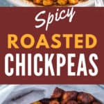 spicy roasted chickpeas roasted in oven with text overlay