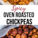 spicy roasted chickpeas roasted in oven with text overlay