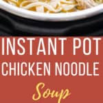 Instant Pot Chicken Noodle Soup with Text Overlay