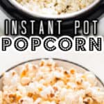 instant pot popcorn served in bowl with text