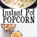 popcorn made in instant pot and flavored 4 ways with text