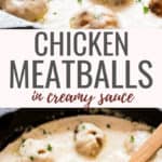 chicken meatballs cooked in creamy sauce in cast iron skillet with text overlay