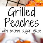 peaches grilled with brown sugar glaze and served with vanilla ice cream with text overlay