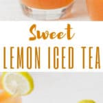 refreshingly sweet lemon iced tea recipe with text overlay