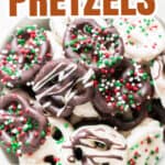 pretzels covered in chocolate and holiday sprinkles in bowl with text