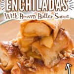 apple pie enchiladas served with brown butter sauce on plate with text