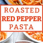 roasted red bell pepper pasta with text