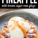 caramelized pineapple slice topped with vanilla ice cream with text overlay.