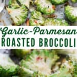garlic Parmesan broccoli roasted in oven on baking tray with text