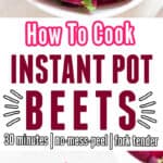 beets cooked in instant pot in white bowls with text