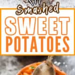 sweet potatoes smashed side dish on baking tray with text