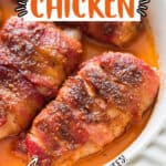 chicken breast wrapped with fatty bacon and baked until caramelized to perfection in baking dish with text