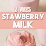 strawberry milk made two ways in glasses with text