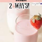 strawberry milk made 2 ways in glasses with text