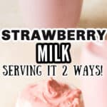 strawberry milk made two ways in glasses with text