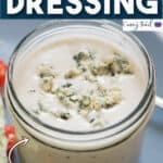 creamy homemade blue cheese dressing in jar with text overlay